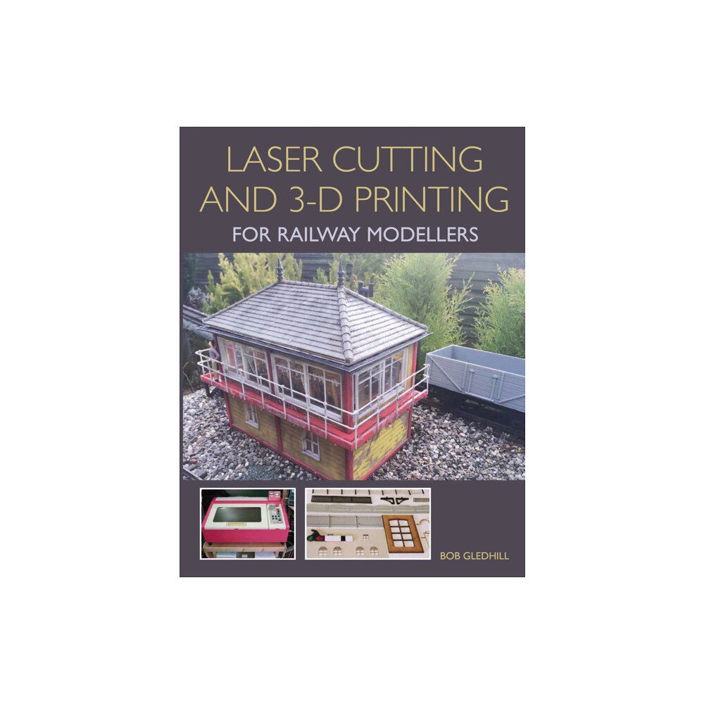 The Crowood Press Ltd Laser Cutting and 3-D Printing for Railway Modellers (häftad, eng)