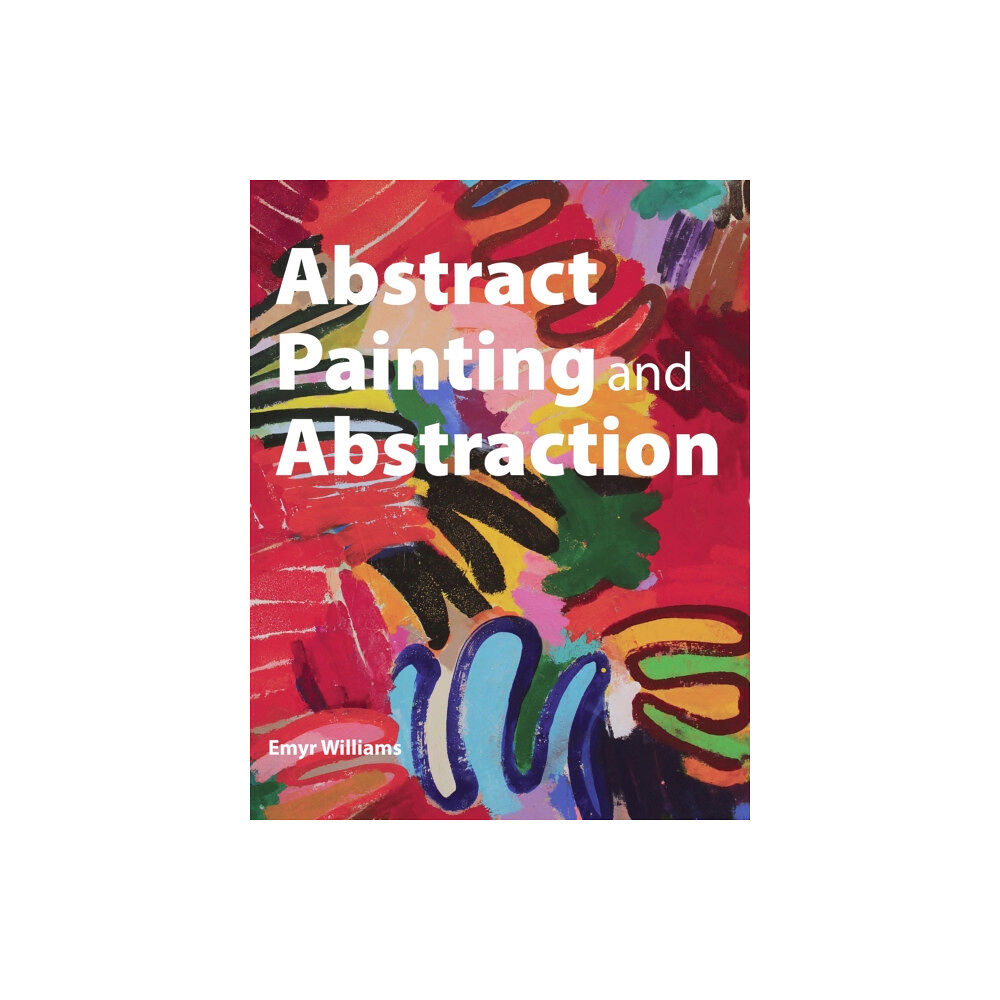 The Crowood Press Ltd Abstract Painting and Abstraction (häftad, eng)