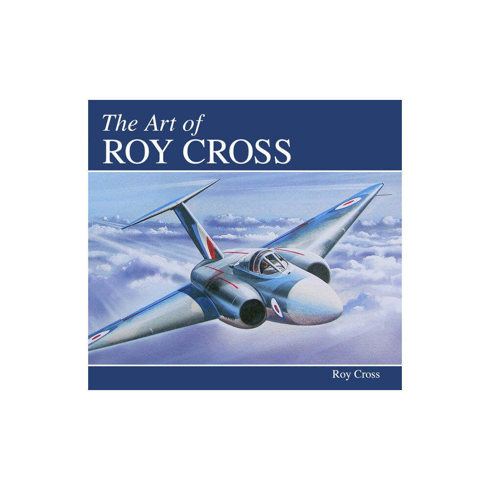 The Crowood Press Ltd The Art of Roy Cross (inbunden, eng)