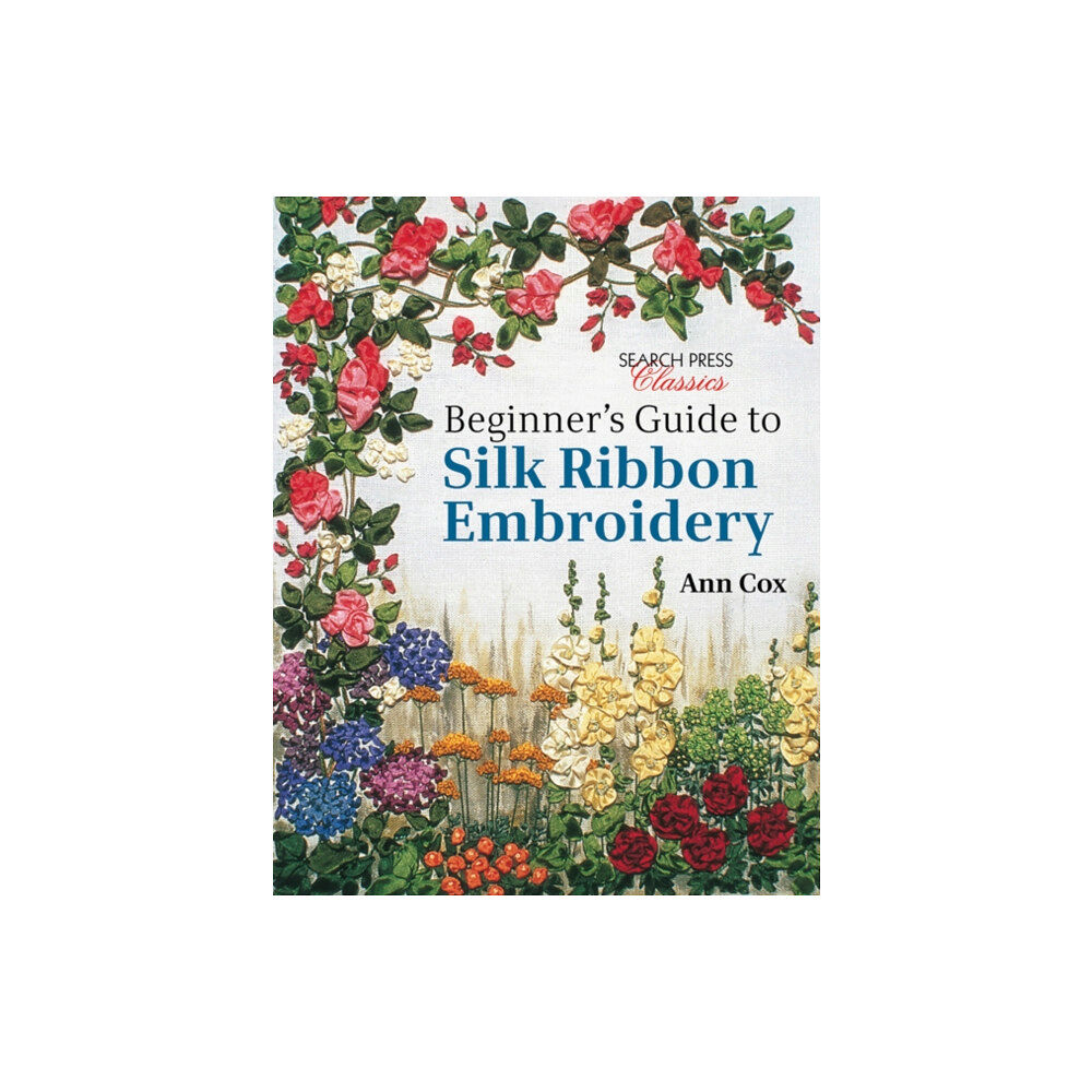 Search Press Ltd Beginner's Guide to Silk Ribbon Embroidery (häftad, eng)