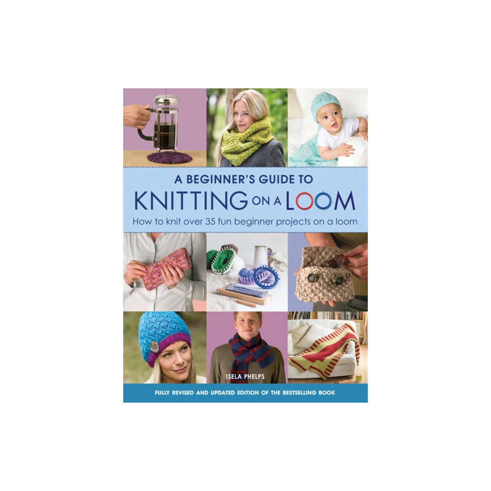 Search Press Ltd A Beginner's Guide to Knitting on a Loom (New Edition) (häftad, eng)