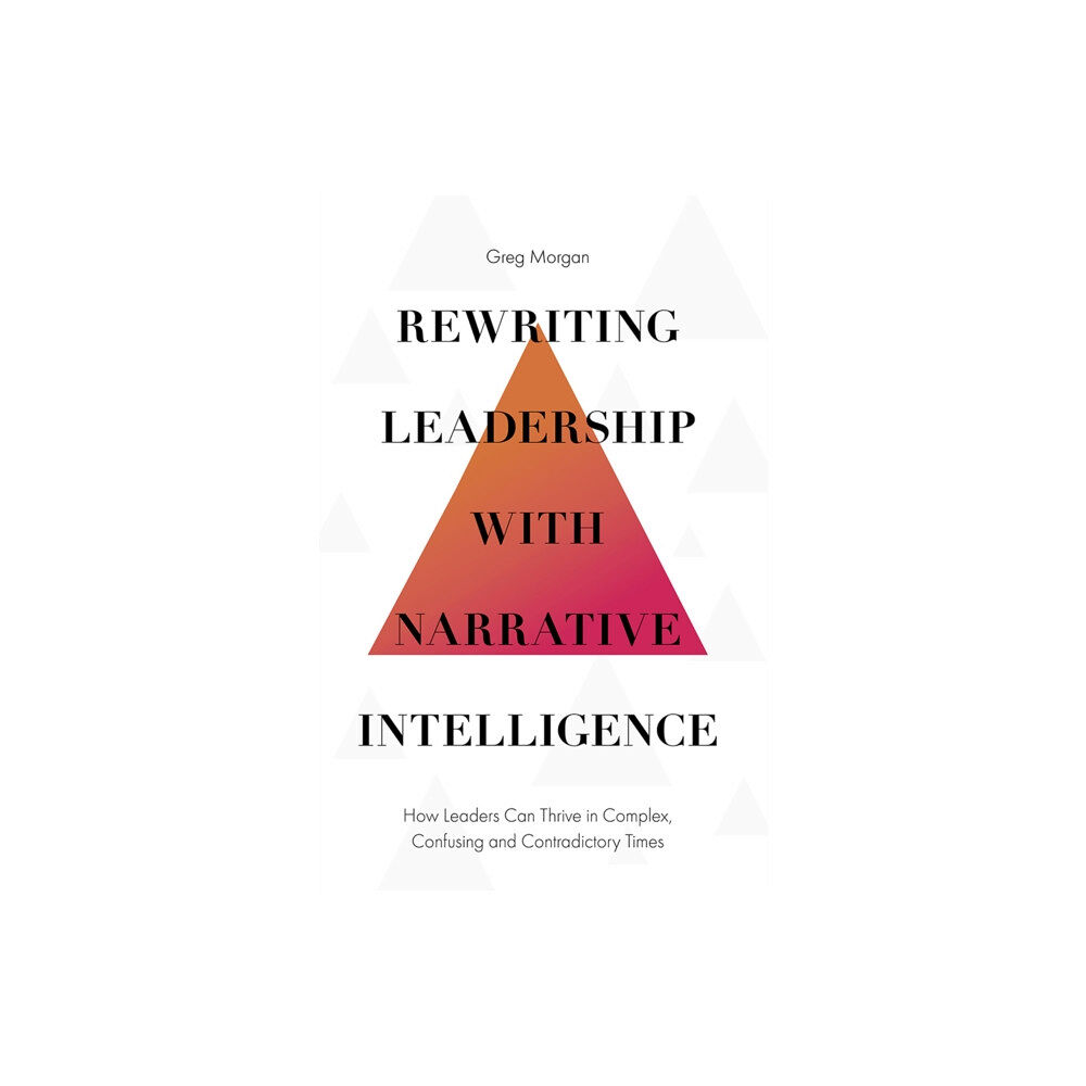 Emerald Publishing Limited Rewriting Leadership with Narrative Intelligence (inbunden, eng)