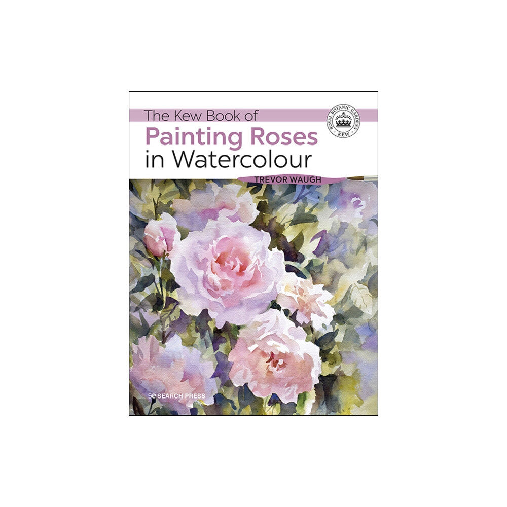 Search Press Ltd The Kew Book of Painting Roses in Watercolour (häftad, eng)