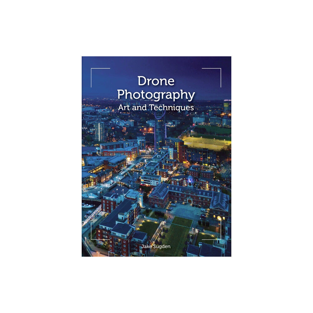 The Crowood Press Ltd Drone Photography (häftad, eng)