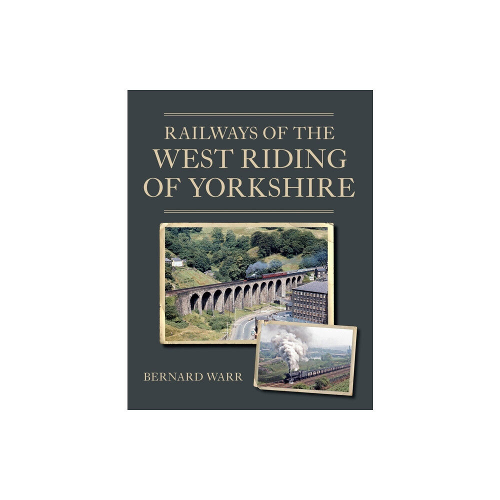 The Crowood Press Ltd Railways of the West Riding of Yorkshire (häftad, eng)