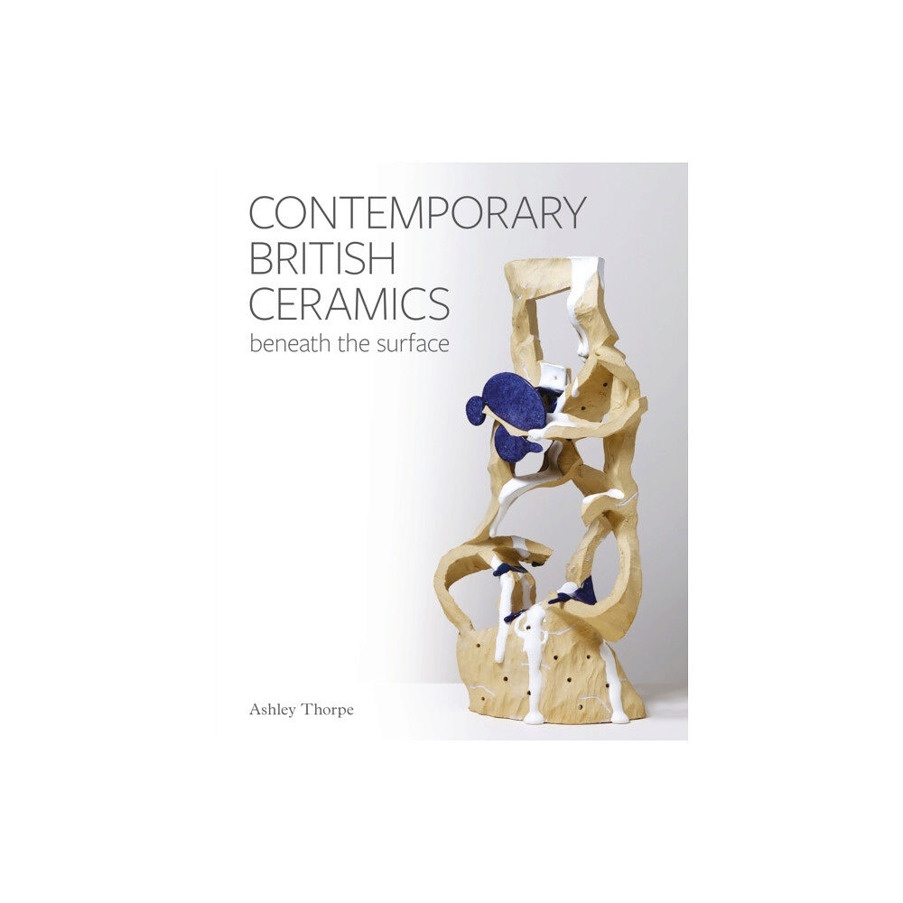 The Crowood Press Ltd Contemporary British Ceramics (inbunden, eng)