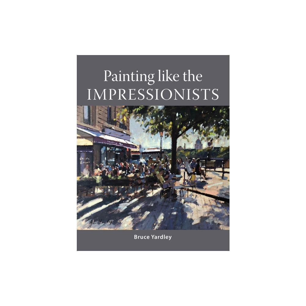 The Crowood Press Ltd Painting Like the Impressionists (häftad, eng)