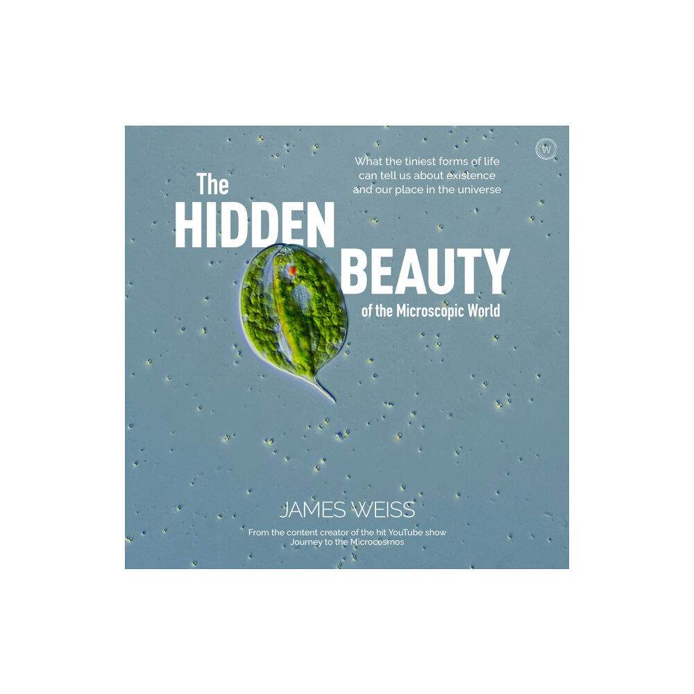 Watkins Media Limited The Hidden Beauty of the Microscopic World (inbunden, eng)