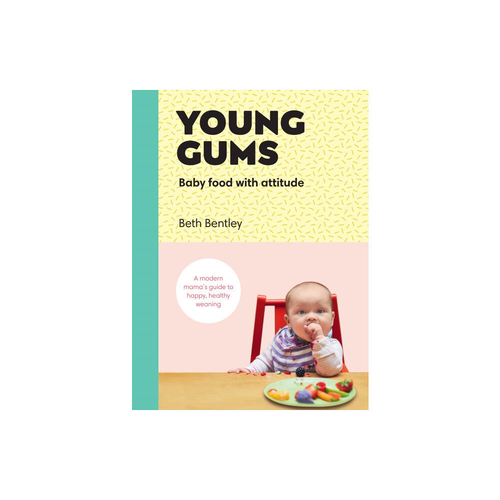 Ebury Publishing Young Gums: Baby Food with Attitude (inbunden, eng)