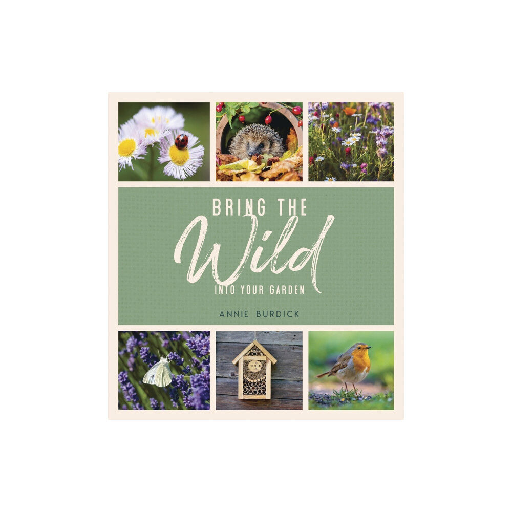 Octopus publishing group Bring the Wild into Your Garden (inbunden, eng)