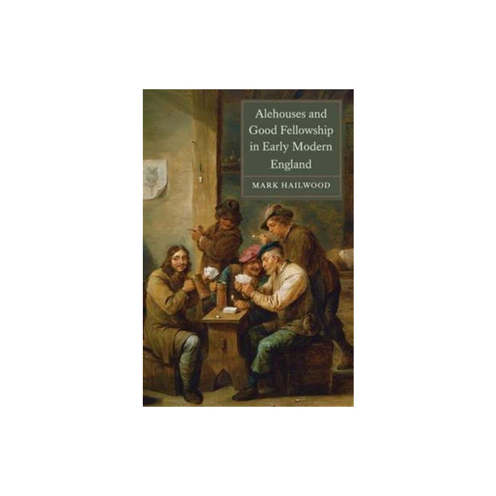 Boydell & Brewer Ltd Alehouses and Good Fellowship in Early Modern England (häftad, eng)