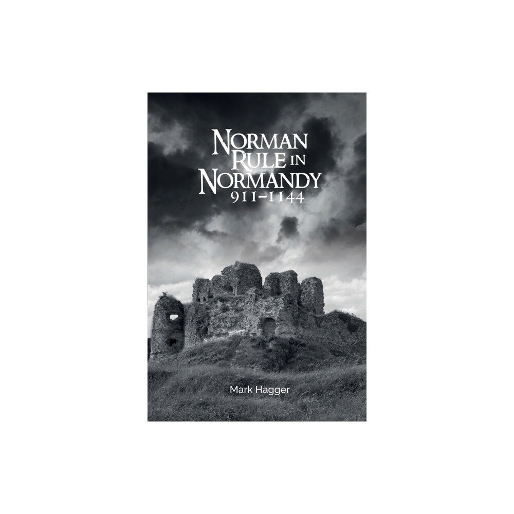 Boydell & Brewer Ltd Norman Rule in Normandy, 911-1144 (häftad, eng)