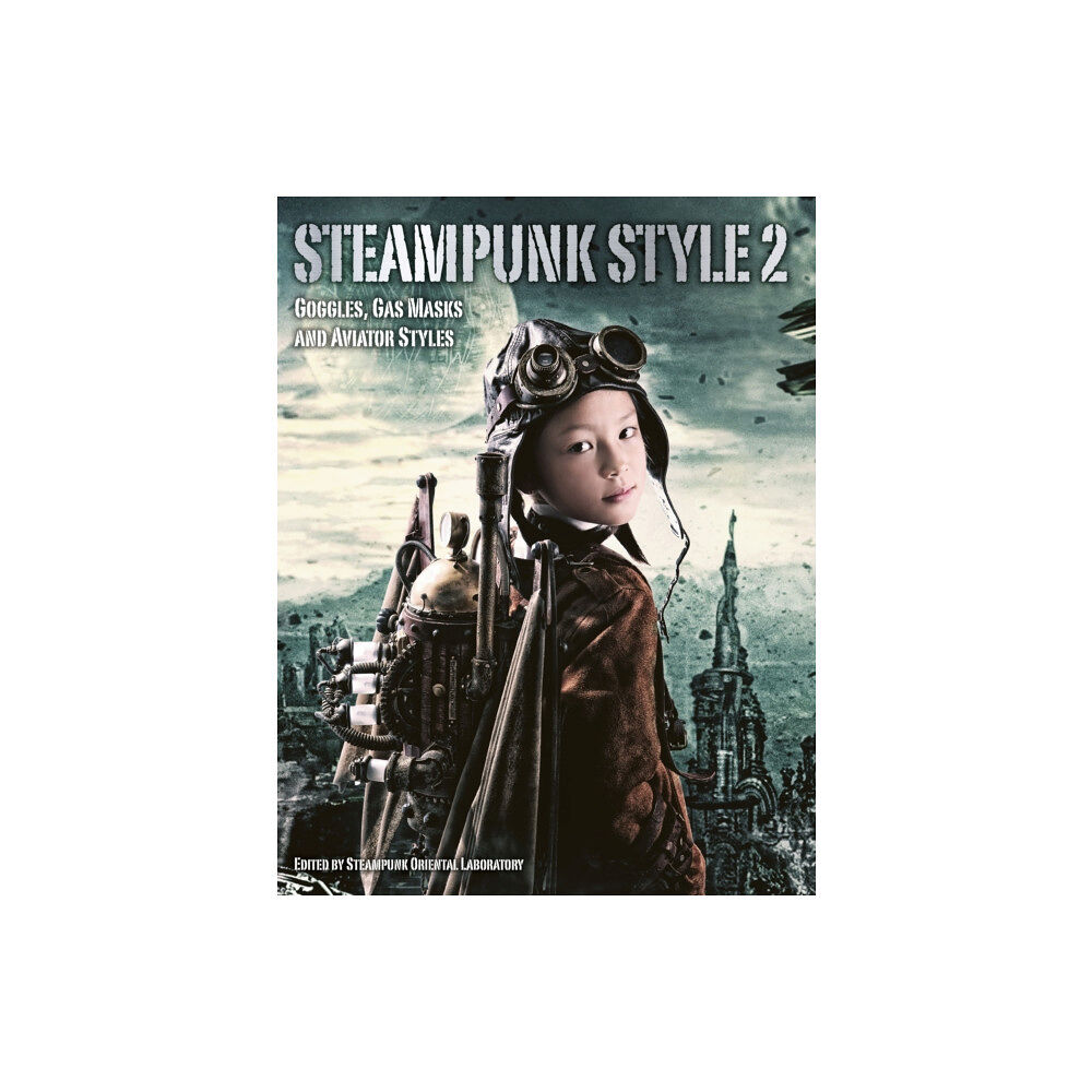 Titan Books Ltd Steampunk Style 2: Goggles, Gas Masks and Aviator Styles (häftad, eng)