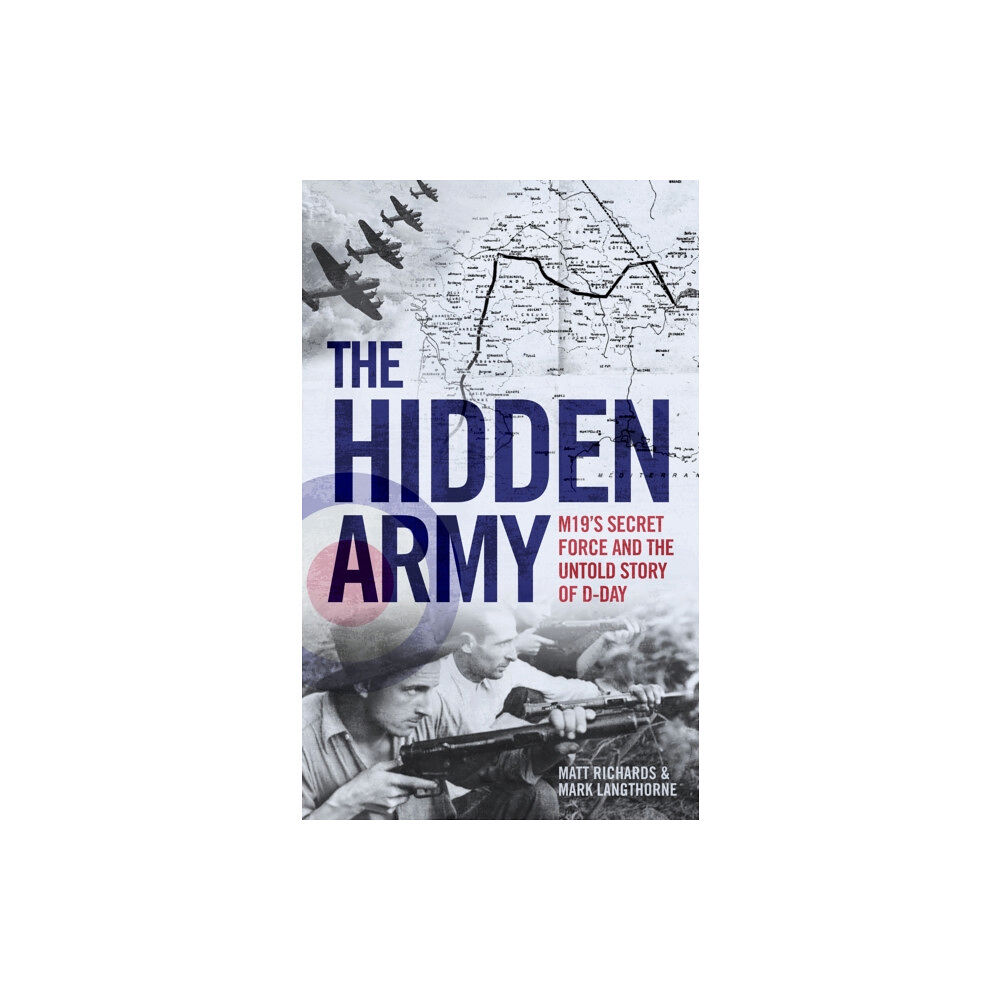 John Blake Publishing Ltd The Hidden Army - MI9's Secret Force and the Untold Story of D-Day (inbunden, eng)