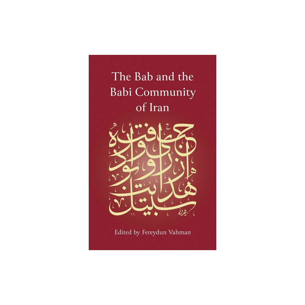 Oneworld Publications The Bab and the Babi Community of Iran (inbunden, eng)