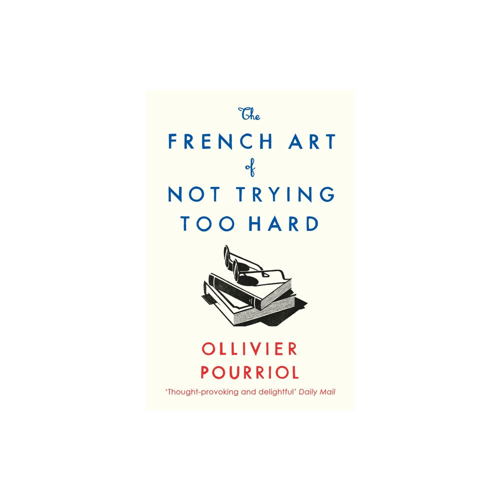 Profile Books Ltd The French Art of Not Trying Too Hard (häftad, eng)