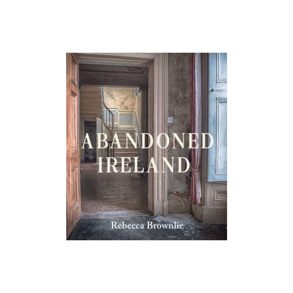 Merrion Press Abandoned Ireland (inbunden, eng)