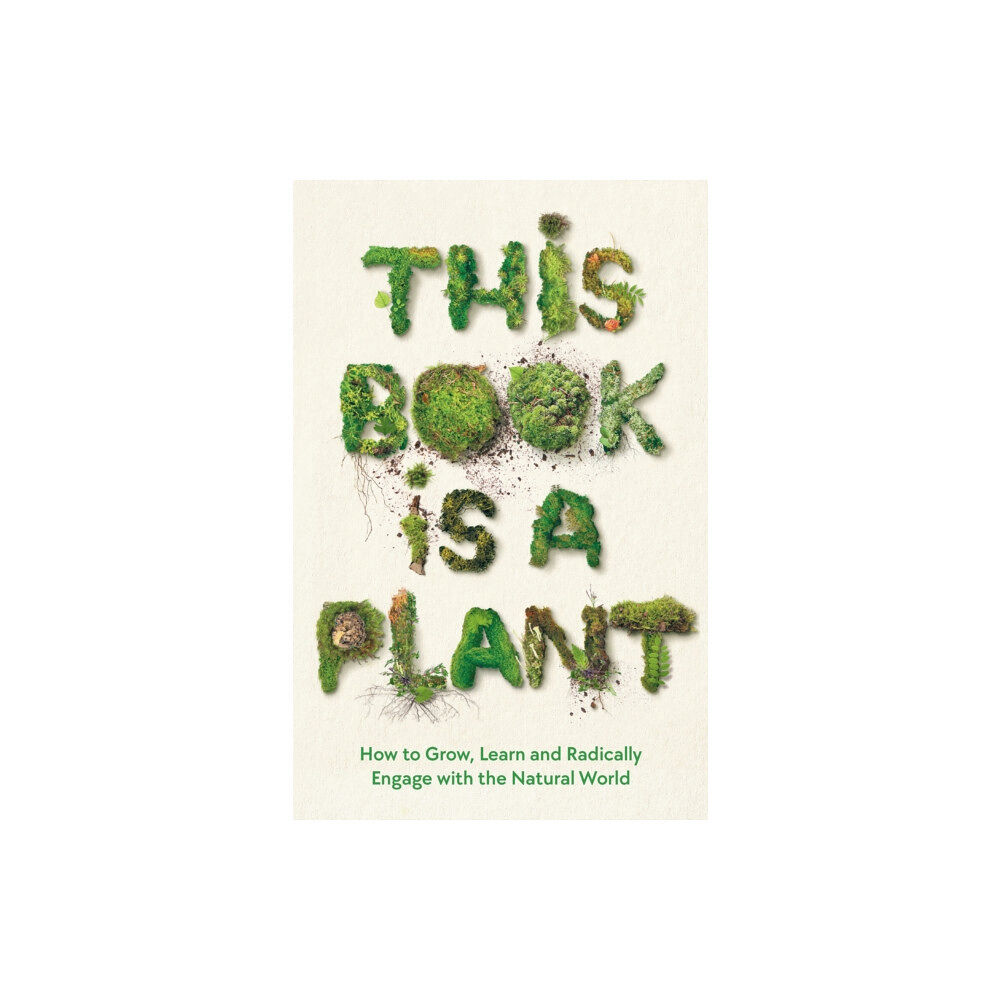 Profile Books Ltd This Book is a Plant (inbunden, eng)