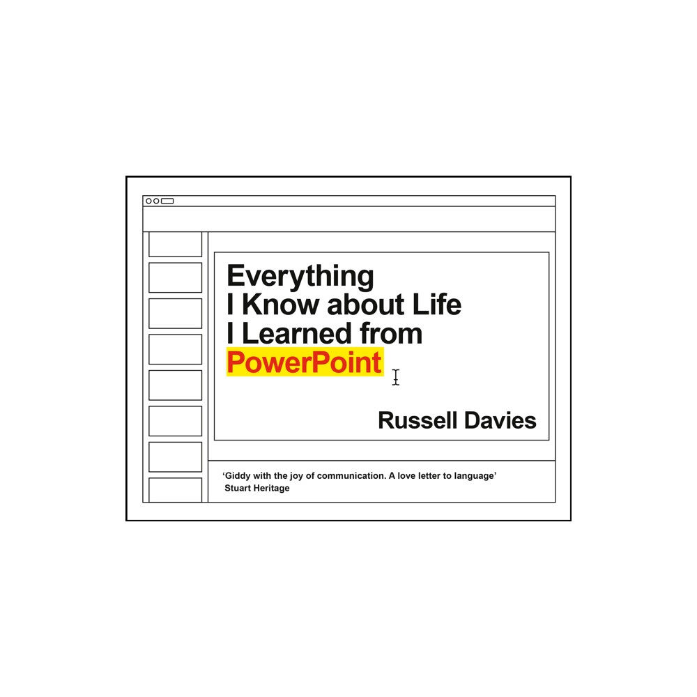 Profile Books Ltd Everything I Know about Life I Learned from PowerPoint (inbunden, eng)