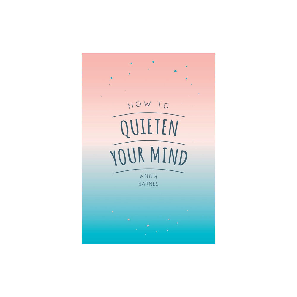 Summersdale Publishers How to Quieten Your Mind (häftad, eng)