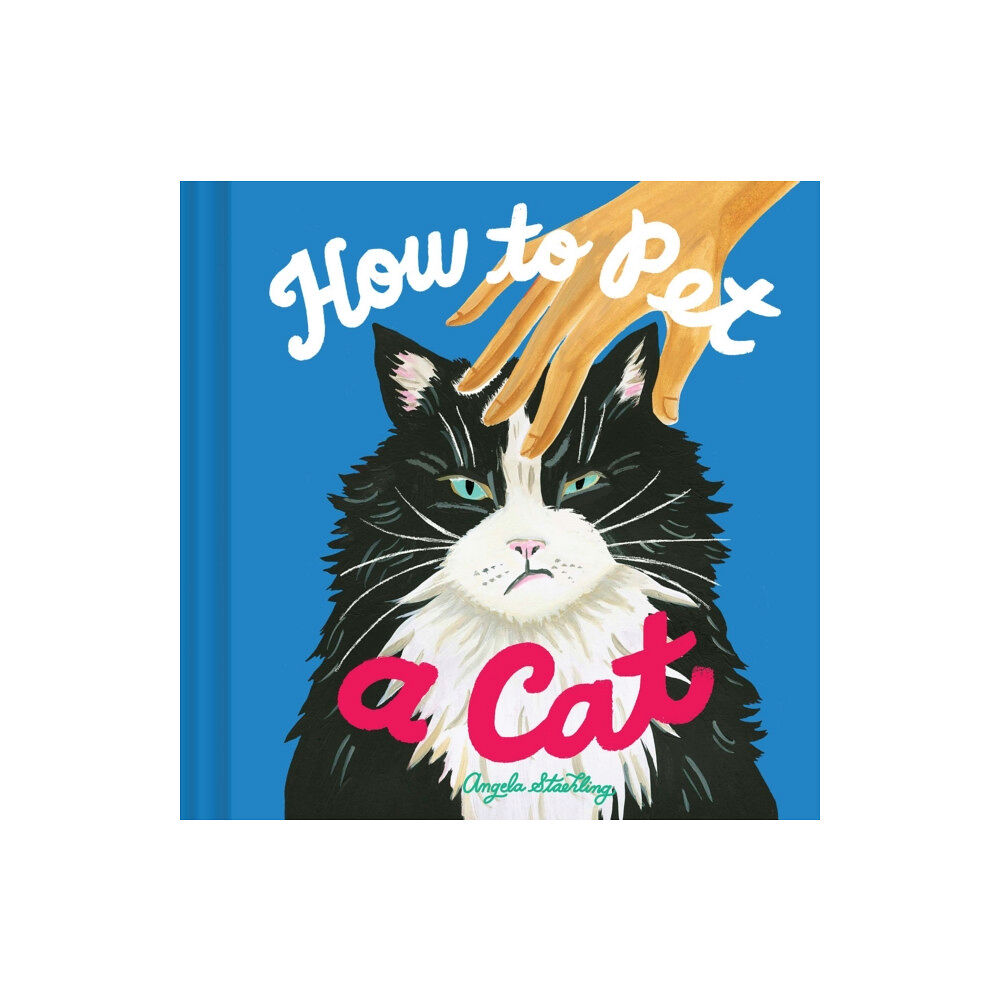 Chronicle Books How to Pet a Cat (inbunden, eng)