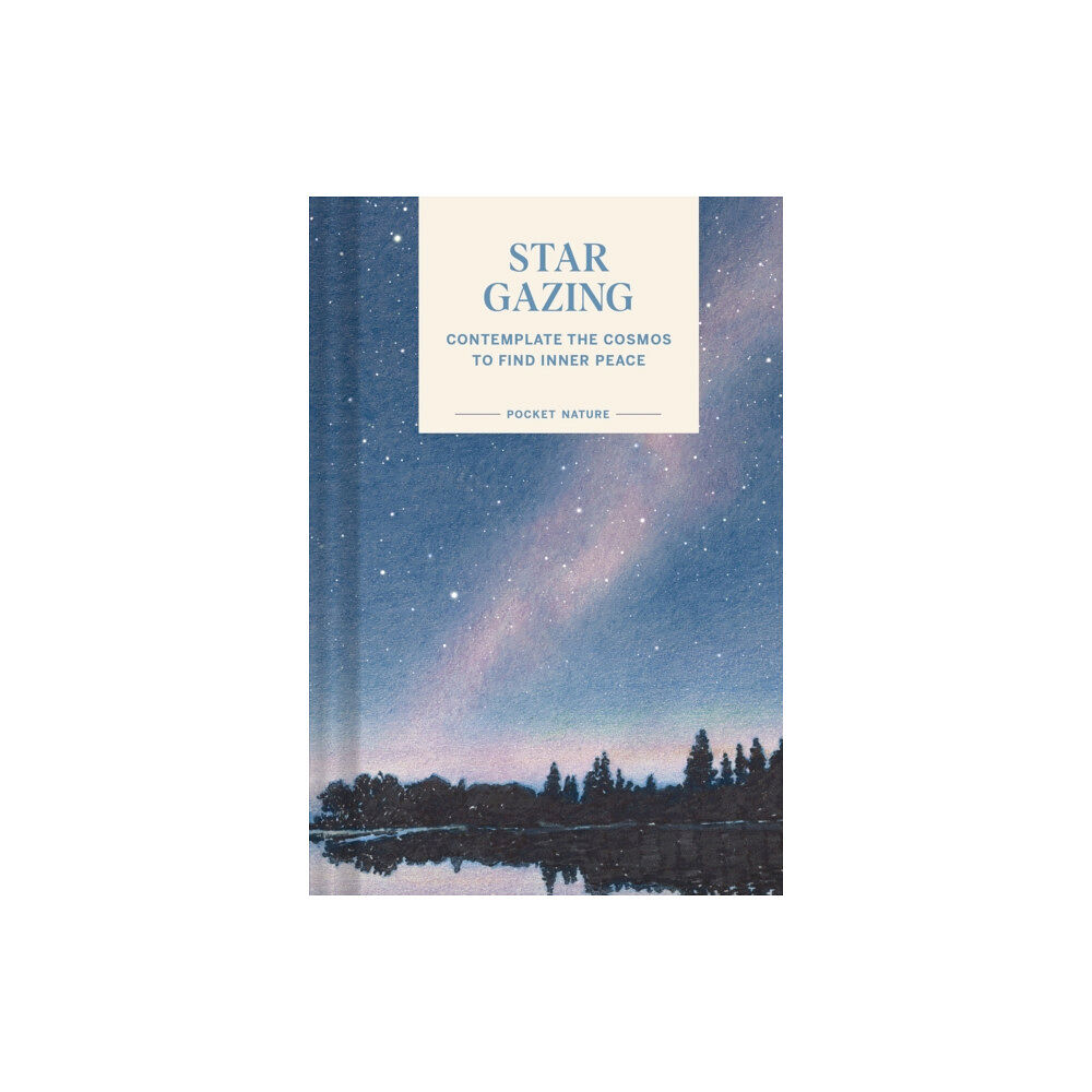 Chronicle Books Pocket Nature Series: Stargazing (inbunden, eng)