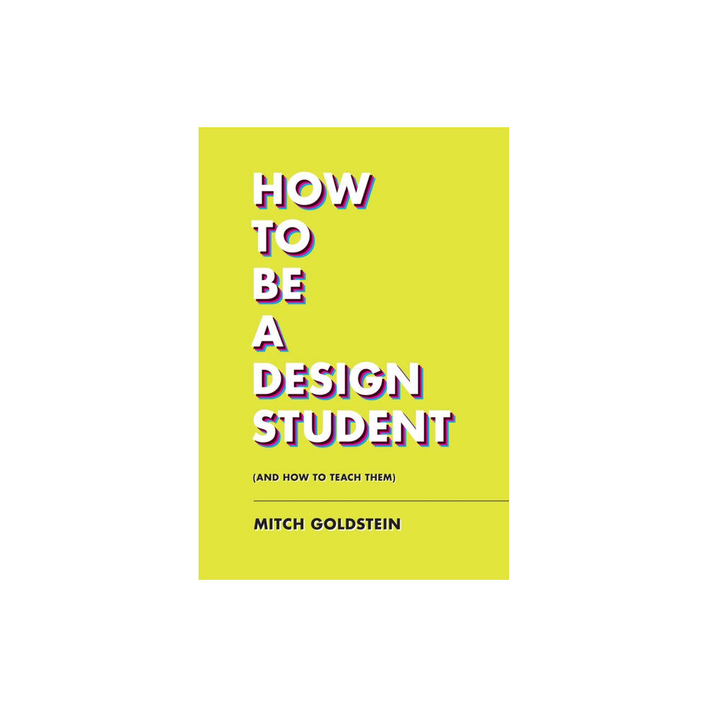 Chronicle Books How To Be A Design Student (and How to Teach Them) (häftad, eng)