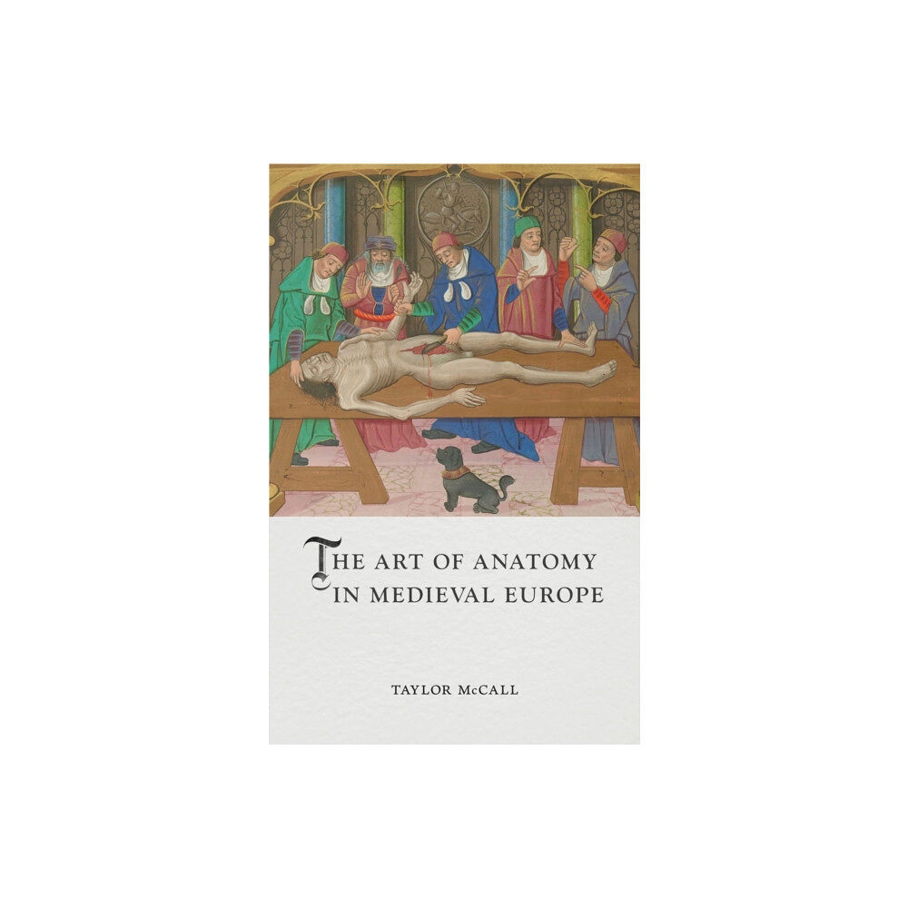 Reaktion Books The Art of Anatomy in Medieval Europe (inbunden, eng)