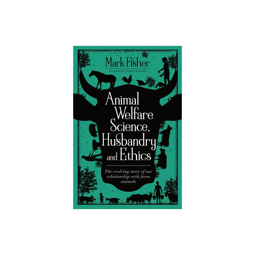 5M Books Ltd Animal Welfare Science, Husbandry and Ethics: The Evolving Story of Our Relationship with Farm Animals (häftad, eng)