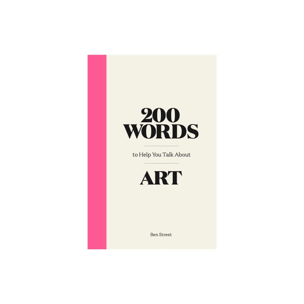 Orion Publishing Co 200 Words to Help You Talk About Art (inbunden, eng)