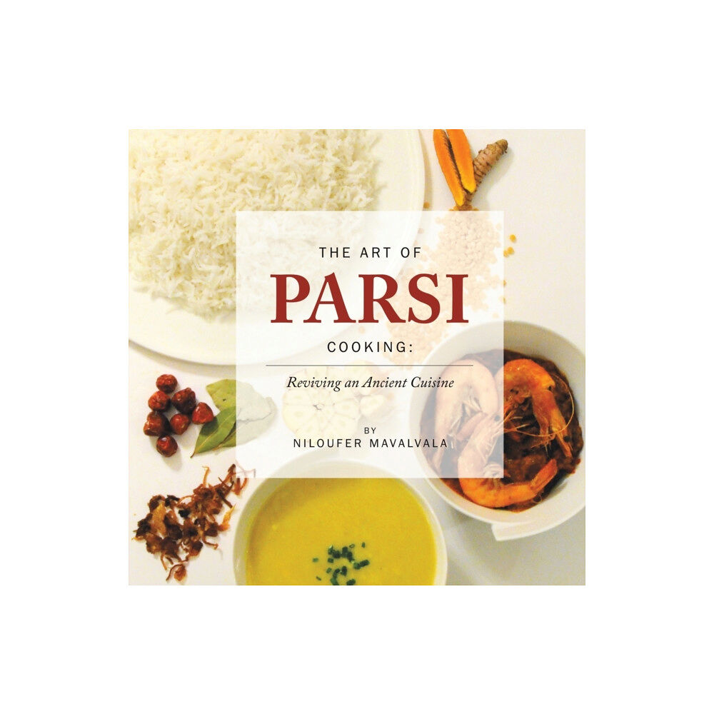 Austin Macauley Publishers The Art of Parsi Cooking: Reviving an Ancient Cuisine (häftad, eng)