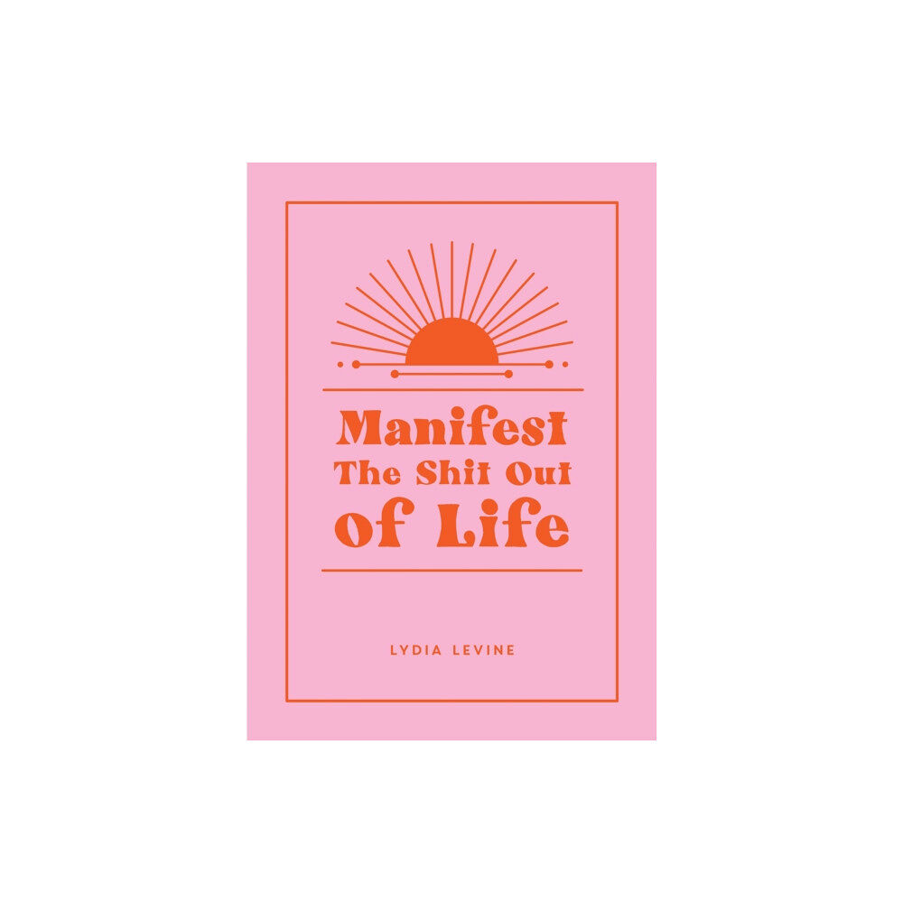 Octopus publishing group Manifest the Shit Out of Life (inbunden, eng)