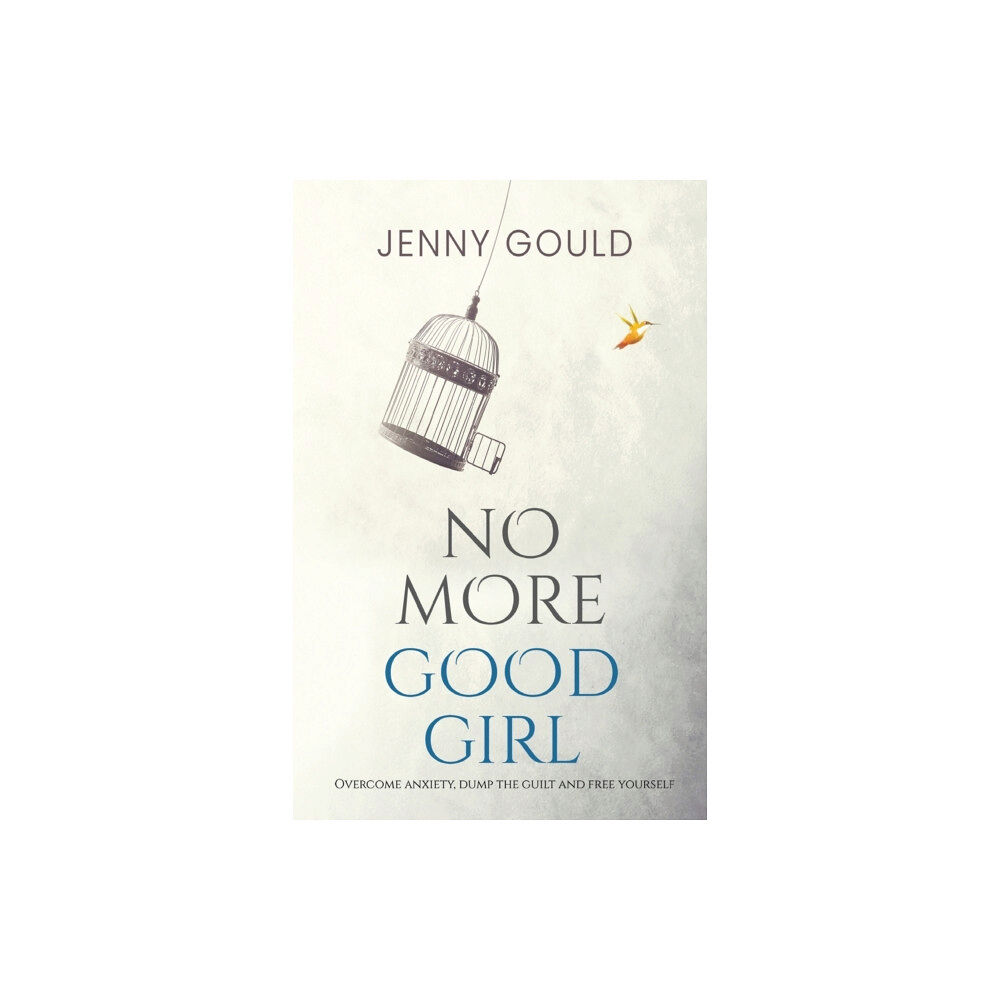 Olympia Publishers No More Good Girl: Overcome Anxiety, Dump the Guilt and Free Yourself (häftad, eng)