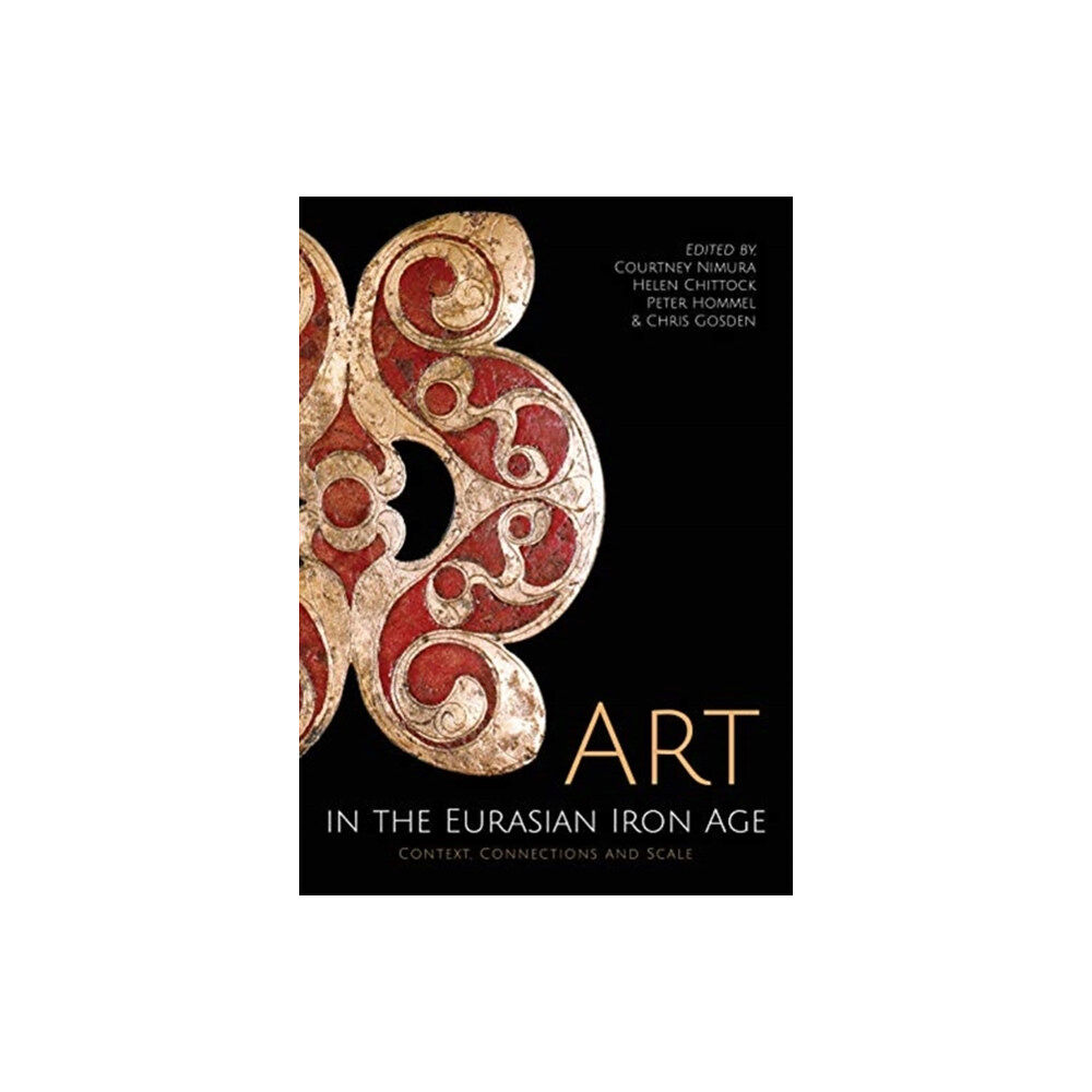 Oxbow books Art in the Eurasian Iron Age (inbunden, eng)