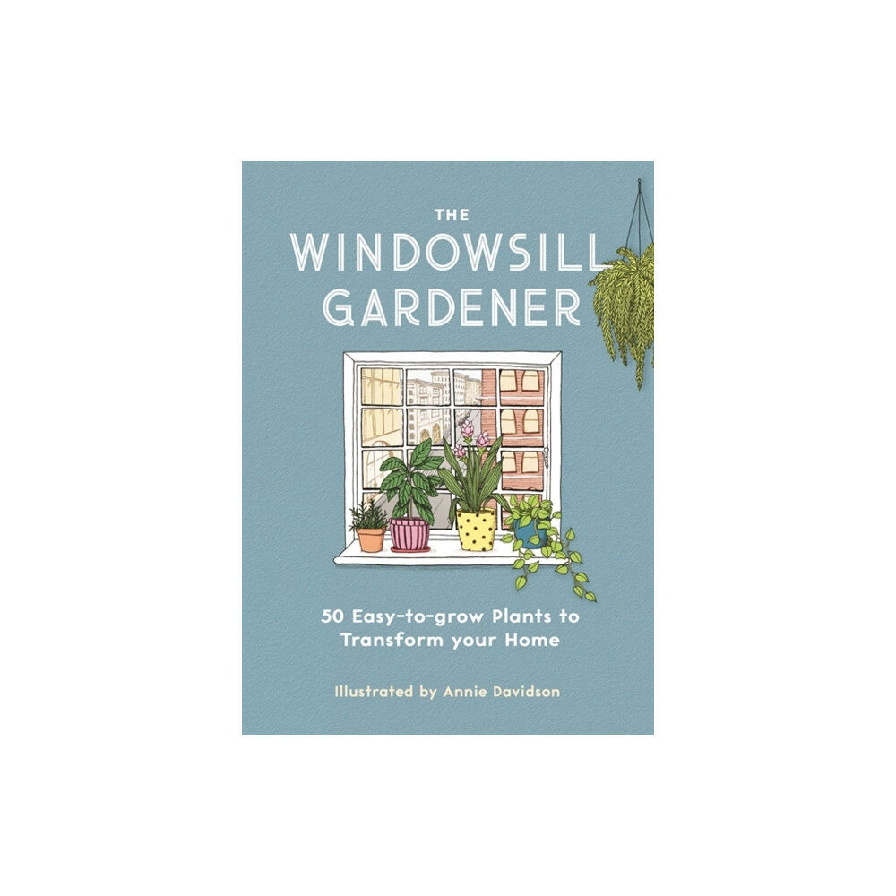 Michael O'Mara Books Ltd The Windowsill Gardener (inbunden, eng)