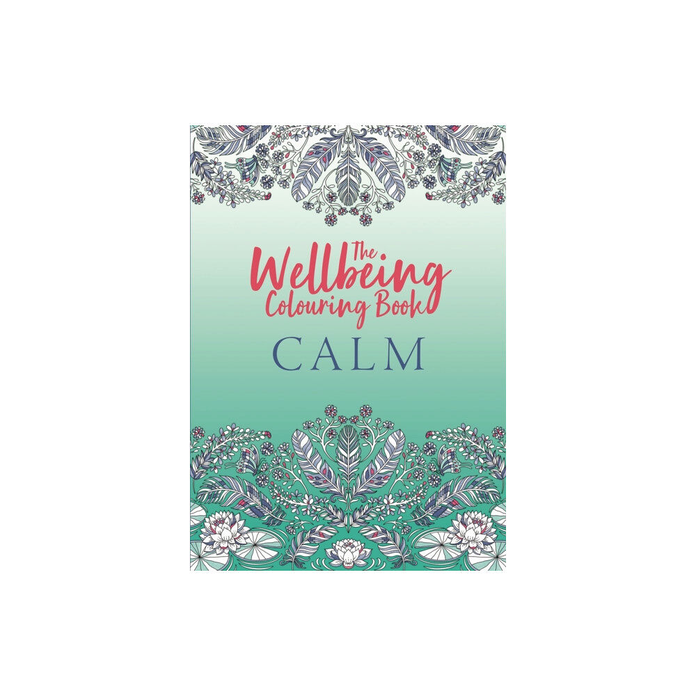 Michael O'Mara Books Ltd The Wellbeing Colouring Book: Calm (häftad, eng)