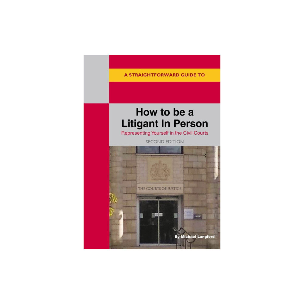 Straightforward Publishing A Straightforward Guide to How to be a Litigant in Person (häftad, eng)