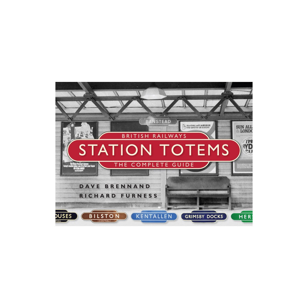 Crecy Publishing British Railways Station Totems: The Complete Guide (inbunden, eng)