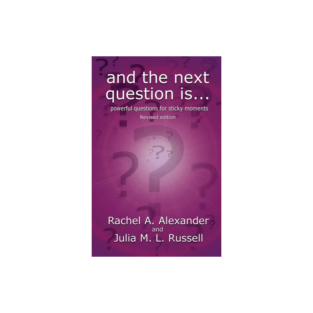 MX Publishing And the Next Question Is - Powerful Questions for Sticky Moments (Revised Edition) (häftad, eng)