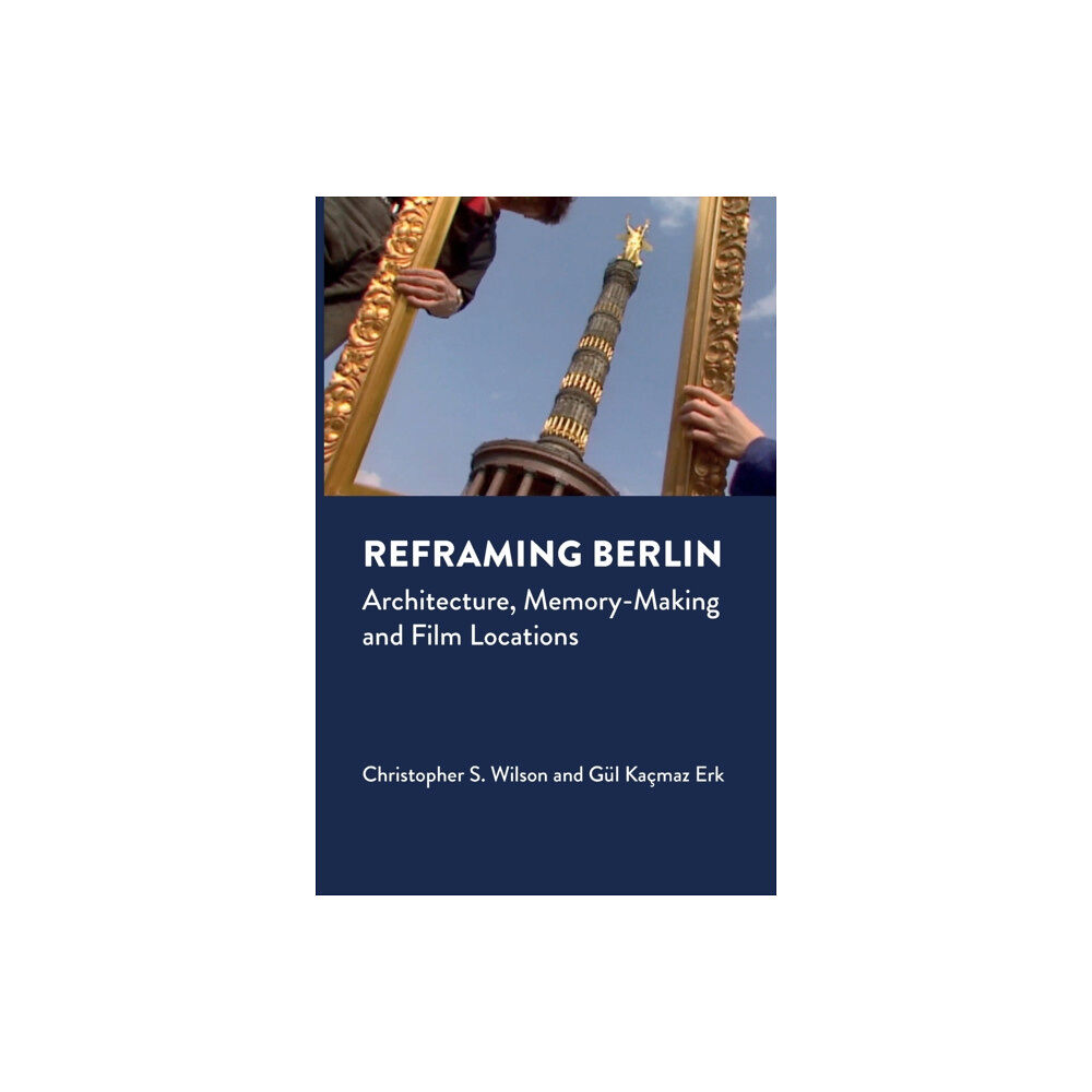 Intellect Books Reframing Berlin (inbunden, eng)