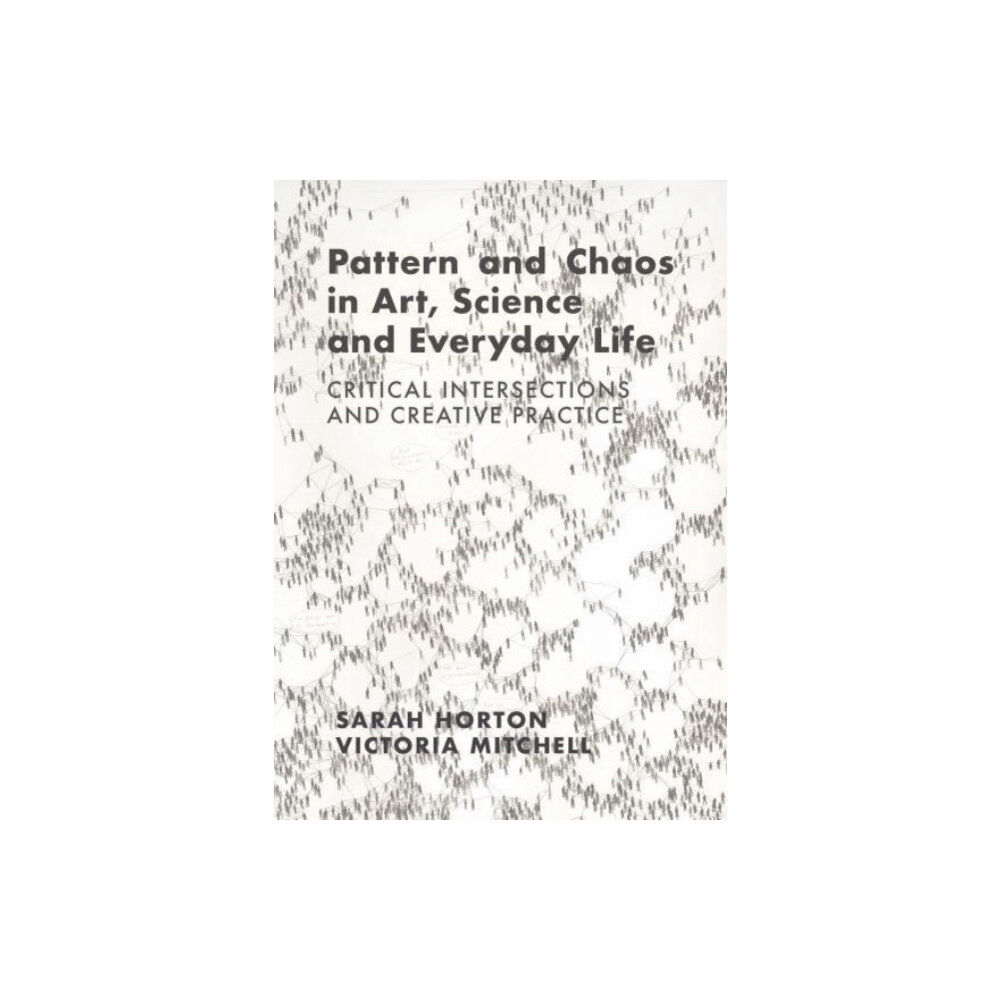 Intellect Books Pattern and Chaos in Art, Science and Everyday Life (häftad, eng)