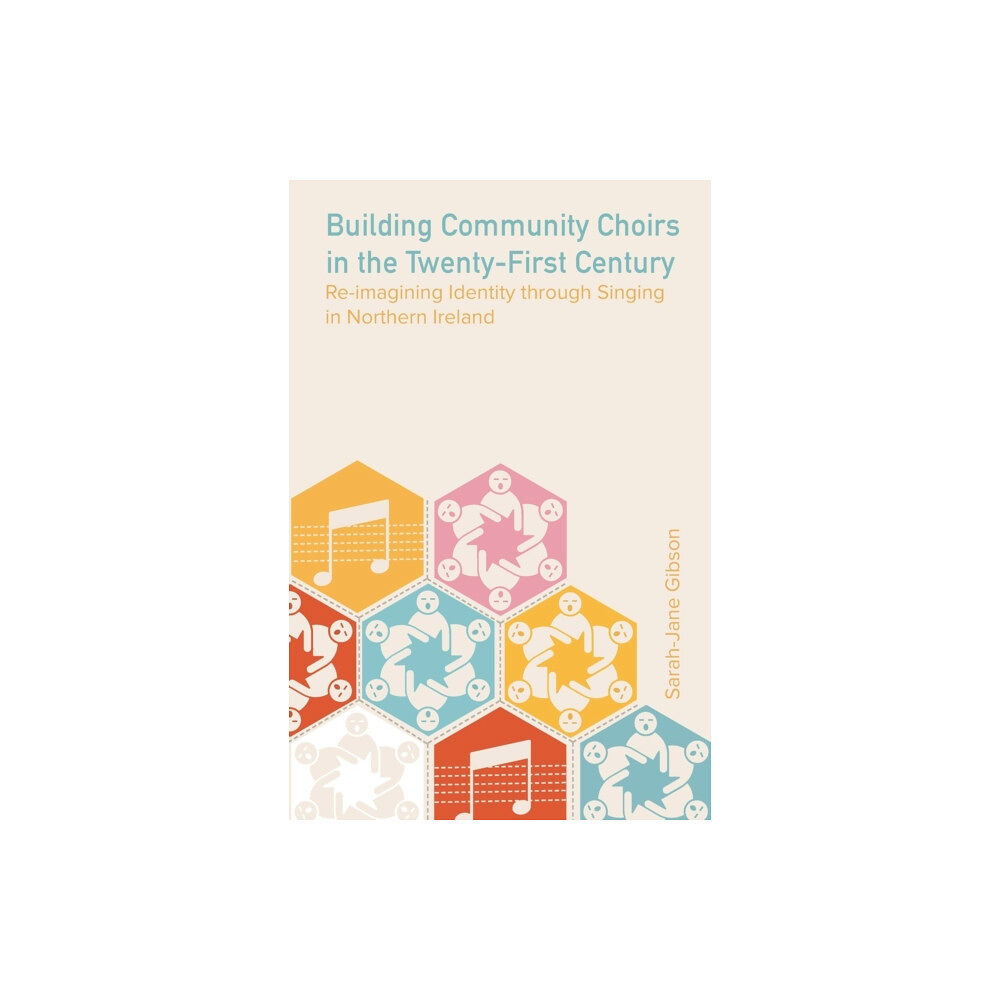 Intellect Books Building Community Choirs in the Twenty-First Century (inbunden, eng)