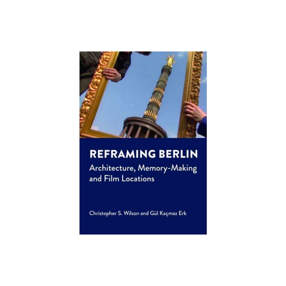 Intellect Books Reframing Berlin (häftad, eng)