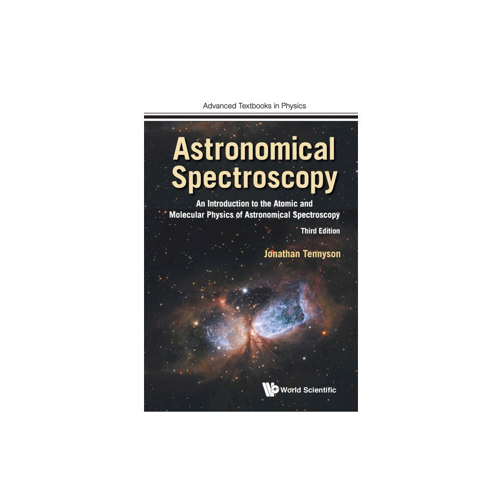 World Scientific Europe Ltd Astronomical Spectroscopy: An Introduction To The Atomic And Molecular Physics Of Astronomical Spectroscopy (Third Editi...