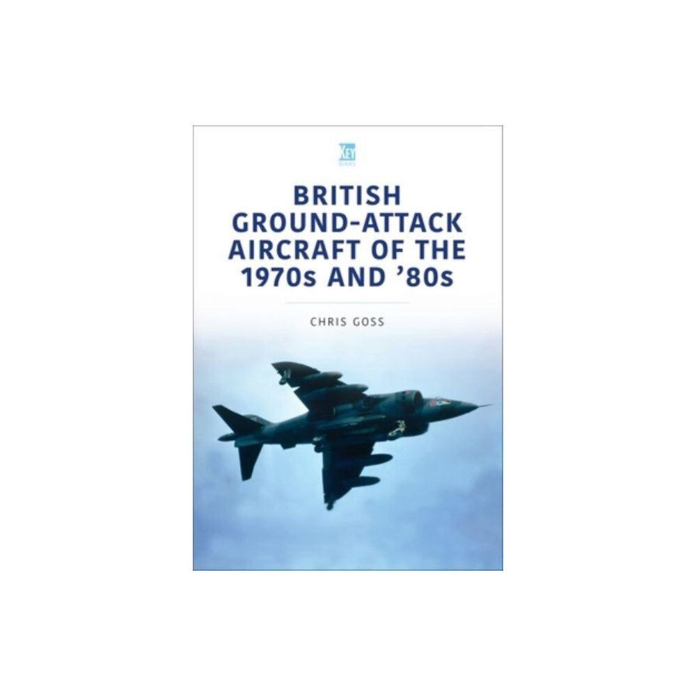 Key Publishing Ltd British Ground-Attack Aircraft of the 1970s and 80s (häftad, eng)