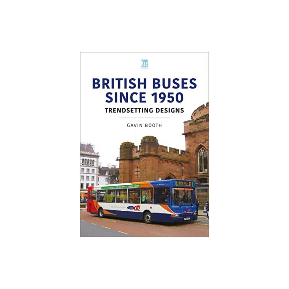 Key Publishing Ltd British Buses Since 1950: Trendsetting Designs (häftad, eng)