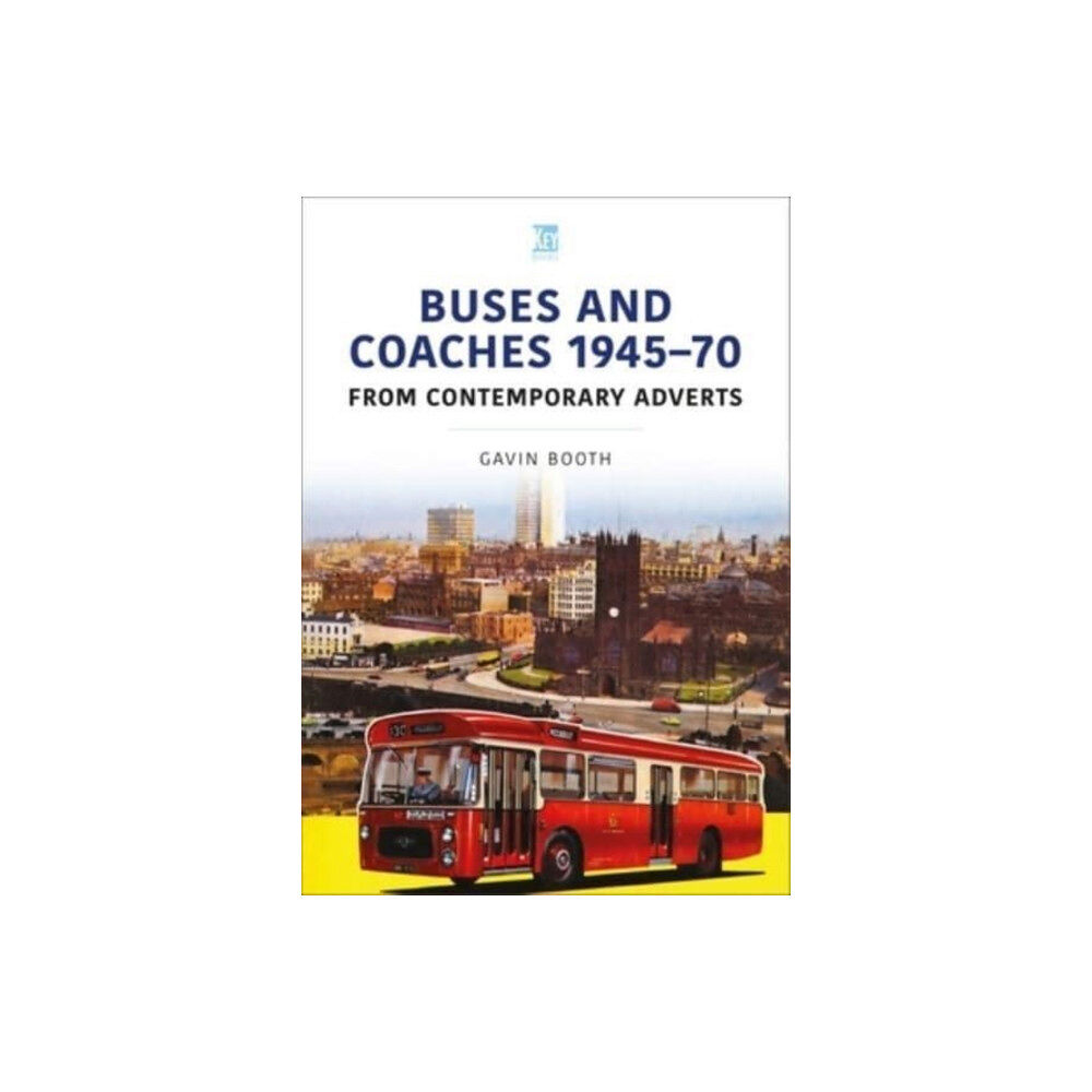 Key Publishing Ltd Buses and Coaches 1945-70: From Contemporary Adverts (häftad, eng)