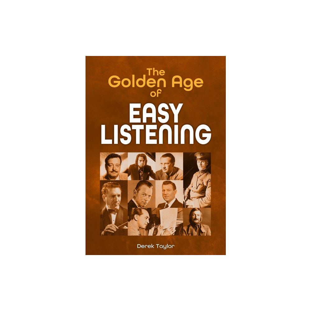 Sonicbond Publishing The Golden Age of Easy Listening (häftad, eng)