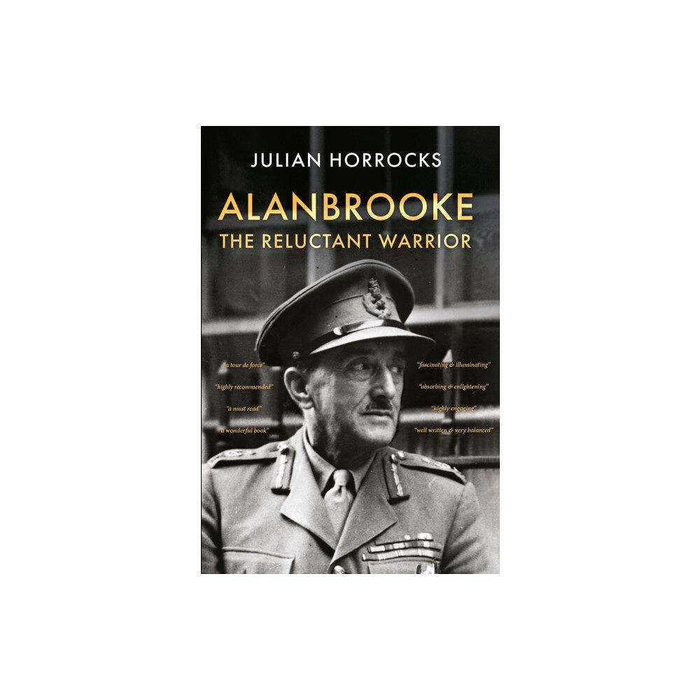 Troubador Publishing Alanbrooke The Reluctant Warrior (inbunden, eng)