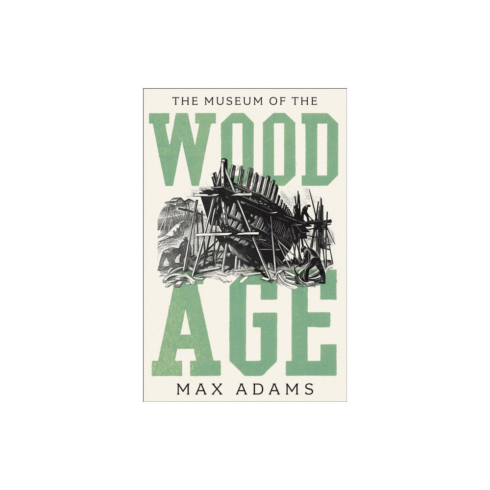 Bloomsbury Publishing PLC The Museum of the Wood Age (inbunden, eng)